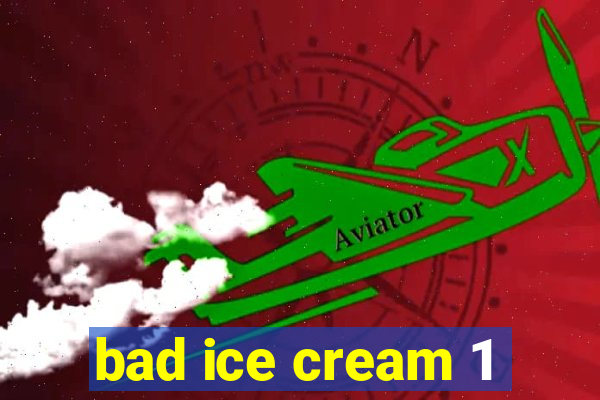 bad ice cream 1